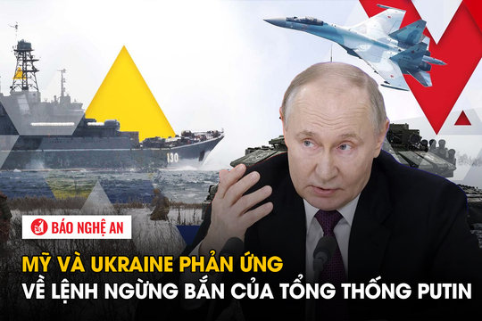 Mỹ và Ukraine phản ứng về lệnh ngừng bắn của Tổng thống Putin