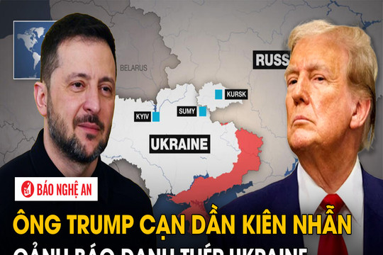 Ông Trump cạn dần kiên nhẫn, cảnh báo đanh thép Ukraine