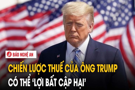 Chiến lược thuế của ông Trump có thể 'lợi bất cập hại'