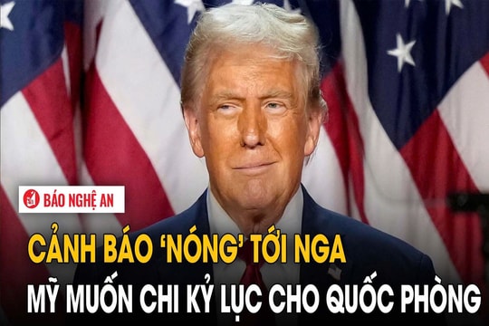 Cảnh báo ‘nóng’ tới Nga, Mỹ muốn chi kỷ lục cho quốc phòng
