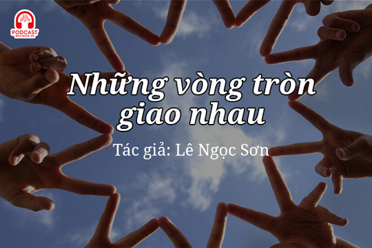 Tản văn hay: Những vòng tròn giao nhau