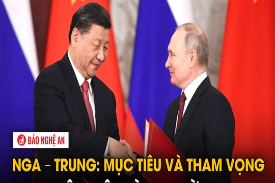 Nga – Trung: Mục tiêu và tham vọng sau cuộc hội đàm 7 giờ