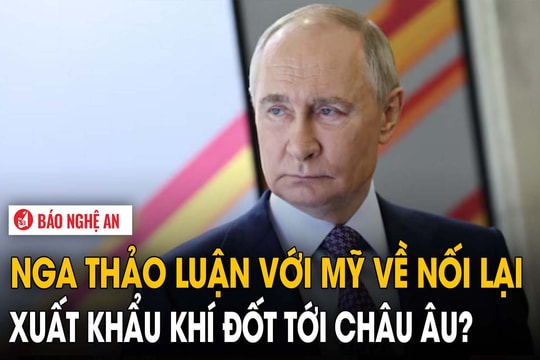 Nga thảo luận với Mỹ về nối lại xuất khẩu khí đốt tới châu Âu?