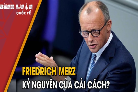 Friedrich Merz - Kỷ nguyên của cải cách?