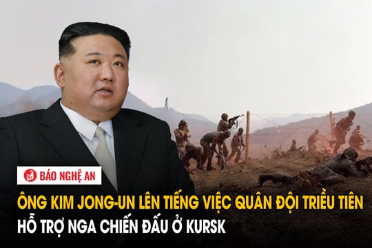 Ông Kim Jong-un lên tiếng việc quân đội Triều Tiên hỗ trợ Nga chiến đấu ở Kursk