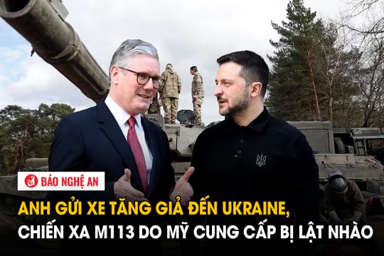Anh gửi xe tăng giả đến Ukraine, chiến xa M113 do Mỹ cung cấp bị lật nhào