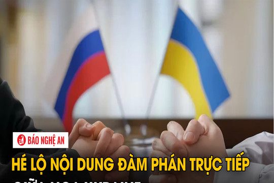Hé lộ nội dung đàm phán trực tiếp giữa Nga-Ukraine