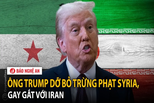 Ông Trump dỡ bỏ trừng phạt Syria, gay gắt với Iran