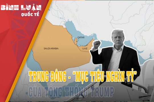 Trung Đông - 'mục tiêu nghìn tỷ' của Tổng thống Trump