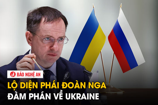 Lộ diện phái đoàn Nga đàm phán về Ukraine