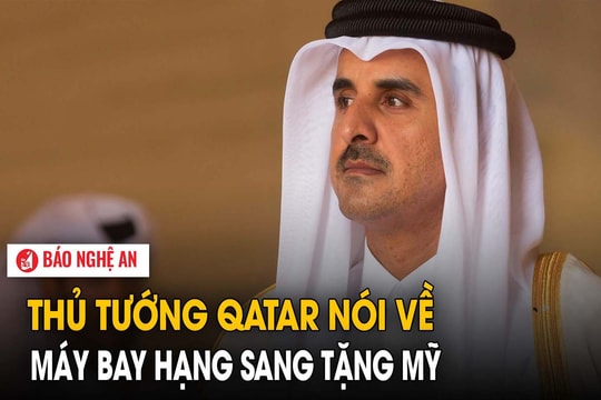 Thủ tướng Qatar nói về máy bay hạng sang tặng Mỹ