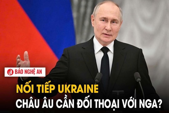 Nối tiếp Ukraine, châu Âu cần đối thoại với Nga?