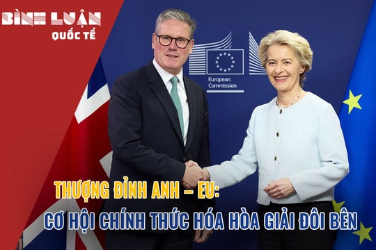 Thượng đỉnh Anh – EU: Cơ hội chính thức hóa hòa giải đôi bên