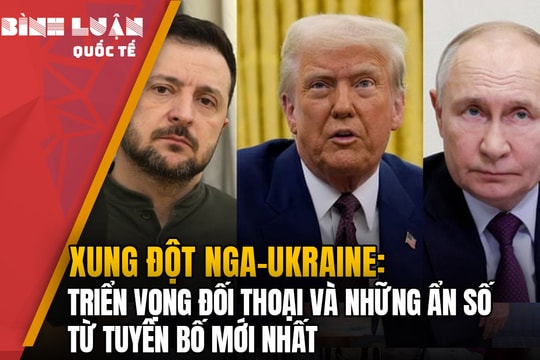 Xung đột Nga-Ukraine: Triển vọng đối thoại và những ẩn số từ tuyên bố mới nhất
