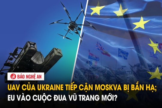 UAV của Ukraine tiếp cận Moskva bị bắn hạ; EU vào cuộc đua vũ trang mới?