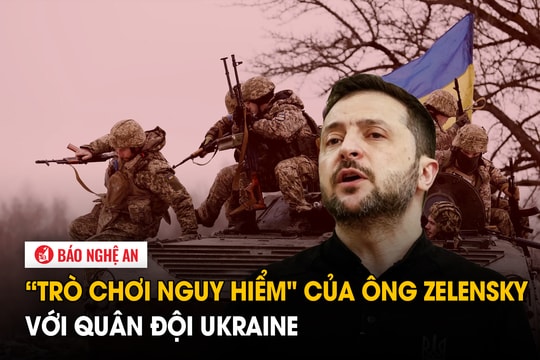 ‘Trò chơi nguy hiểm’ của ông Zelensky với quân đội Ukraine