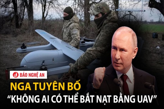 Nga tuyên bố 'không ai có thể bắt nạt bằng UAV'