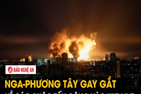 Nga - phương Tây gay gắt về các cuộc tấn công vào Ukraine