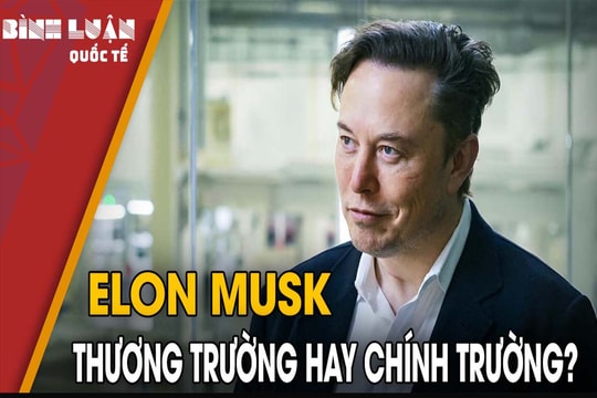 Elon Musk: Thương trường hay chính trường?