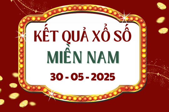 Xổ số miền Nam ngày 30 tháng 5, trực tiếp kết quả XSMN hôm nay 30/5/2025