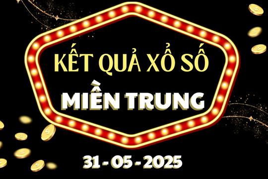 Xổ số miền Trung ngày 31 tháng 5, trực tiếp kết quả XSMT hôm nay 31/5/2025
