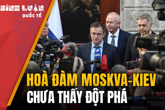 Hoà đàm Nga - Ukraine: Hy vọng mong manh, giao tranh vẫn ác liệt