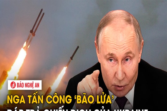 Nga tấn công ‘bão lửa’ đáp trả chiến dịch của Ukraine