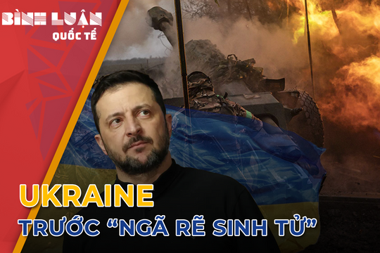 'Ngã rẽ sinh tử': Ukraine trước ngưỡng cửa cuộc chiến quyết định