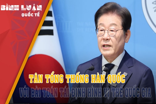 Tân Tổng thống Hàn Quốc với bài toán tái định hình vị thế quốc gia