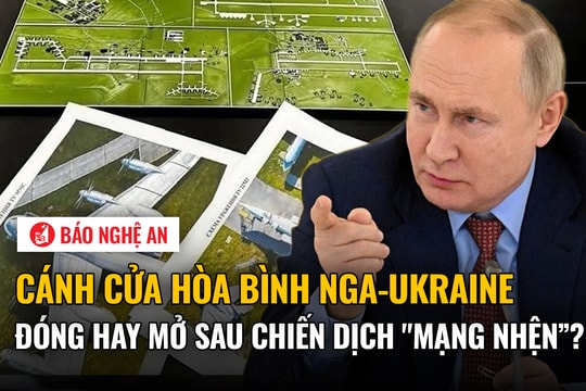 Cánh cửa hòa bình Nga-Ukraine đóng hay mở sau chiến dịch "Mạng nhện”?