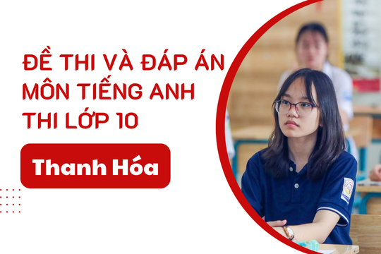 Đáp án đề thi Tiếng Anh lớp 10 Thanh Hóa năm 2025