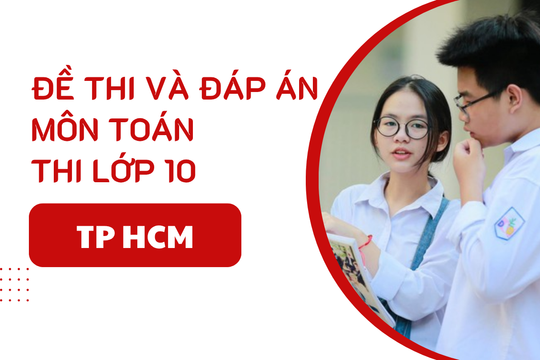 Đáp án đề thi Toán lớp 10 TP HCM năm 2025