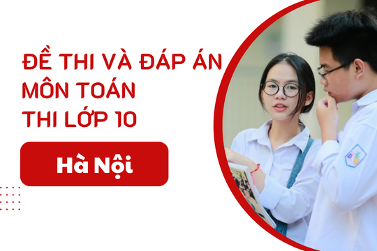 Đáp án đề thi Toán lớp 10 Hà Nội năm 2025