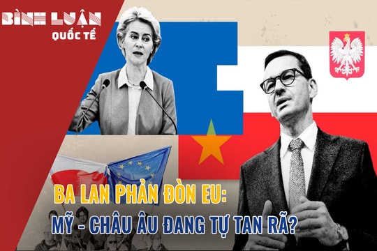 Ba Lan Phản Đòn EU: Mỹ - Châu Âu Đang Tự Tan Rã?