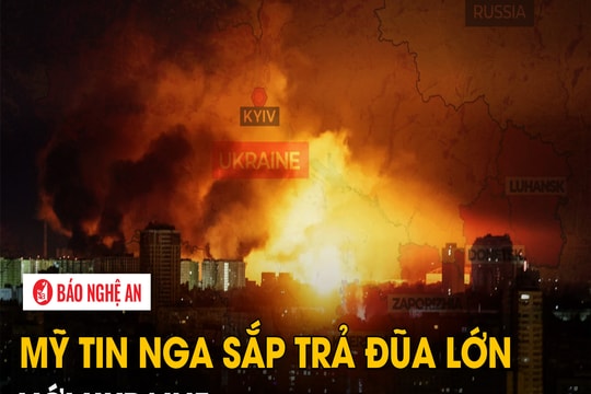 Mỹ tin Nga sắp trả đũa lớn với Ukraine