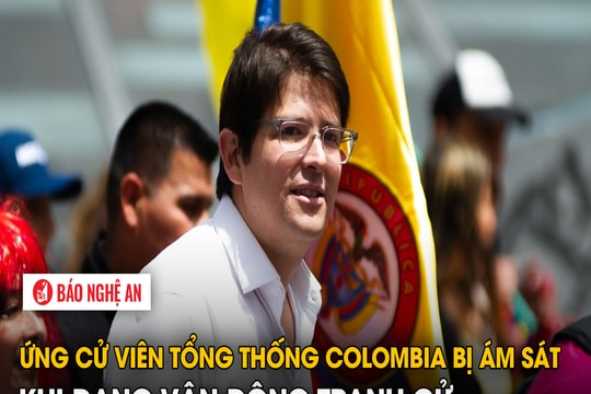 Ứng cử viên tổng thống Colombia bị ám sát khi đang vận động tranh cử
