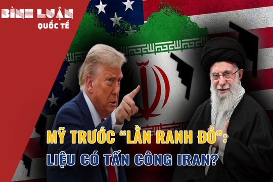 Mỹ trước “lằn ranh đỏ”: Liệu có tấn công Iran?