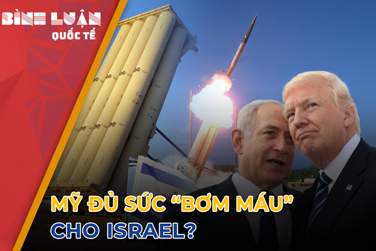 Israel cạn nguồn đạn, Mỹ hết THAAD, Iran kiên nhẫn với dụng ý chiến lược