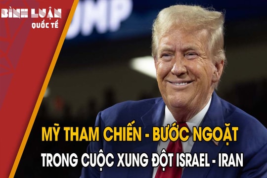 Mỹ tham chiến - bước ngoặt trong cuộc xung đột Israel - Iran