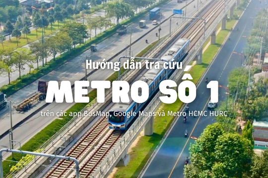 Tra cứu lộ trình tuyến Metro số 1 Bến Thành Suối Tiên thuận tiện nhất