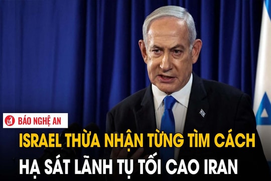 Israel thừa nhận từng tìm cách hạ sát lãnh tụ tối cao Iran
