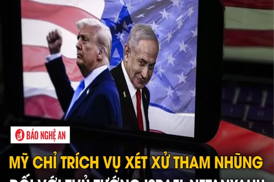 Mỹ chỉ trích vụ xét xử tham nhũng đối với Thủ tướng Israel Netanyahu