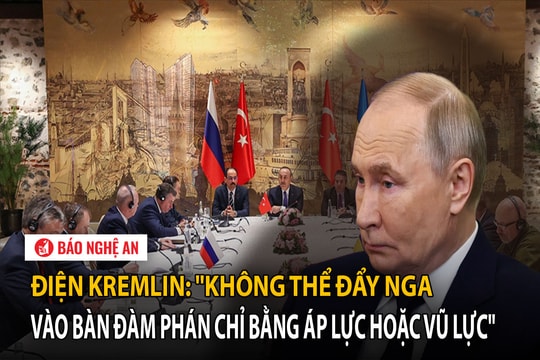 Điện Kremlin: "Không thể đẩy Nga vào bàn đàm phán chỉ bằng áp lực hoặc vũ lực"