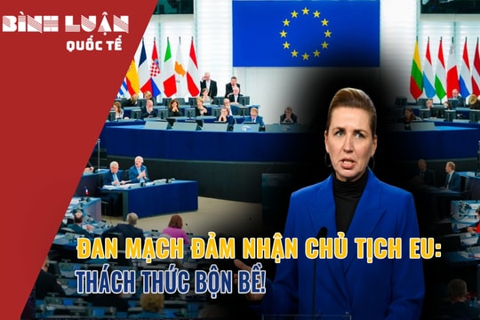 Đan Mạch đảm nhận Chủ tịch EU: Thách thức bộn bề!