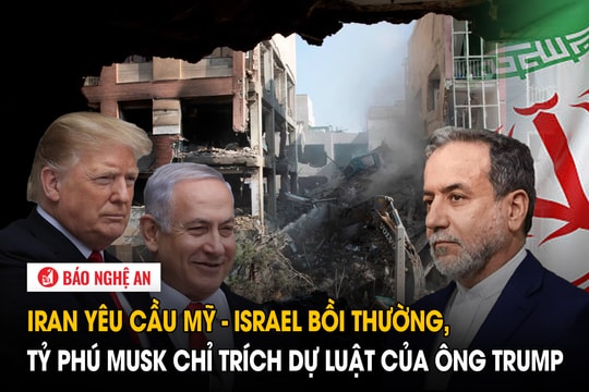 Iran yêu cầu Mỹ - Israel bồi thường, Tỷ phú Musk chỉ trích dự luật của ông Trump