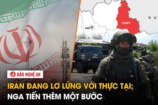 Iran đang lơ lửng với thực tại; Nga tiến thêm một bước