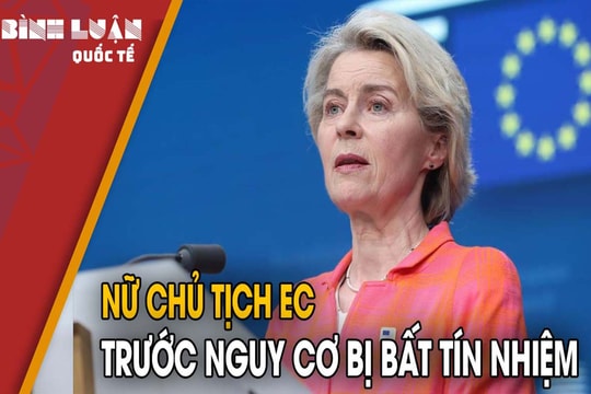 Nữ Chủ tịch EC trước nguy cơ bị bất tín nhiệm
