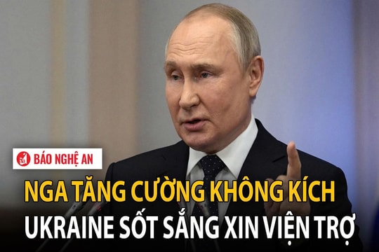 Nga tăng cường không kích, Ukraine sốt sắng xin viện trợ