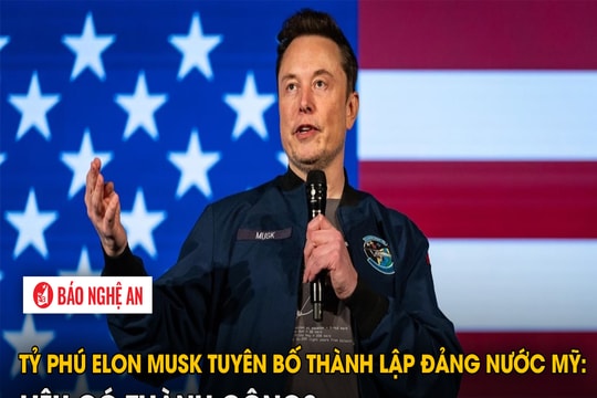 Tỷ phú Elon Musk tuyên bố thành lập đảng Nước Mỹ: Liệu có thành công?