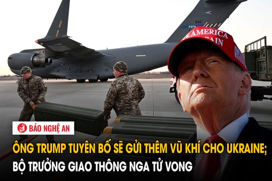 Ông Trump tuyên bố sẽ gửi thêm vũ khí cho Ukraine; Bộ trưởng Giao thông Nga tử vong